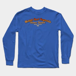 Mr Burt Reynolds Dinner Theatre Long Sleeve T-Shirt